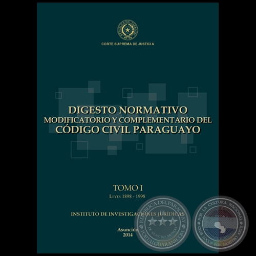 DIGESTO NORMATIVO MODIFICATORIO Y COMPLEMENTARIO DEL CDIGO CIVIL PARAGUAYO - TOMO I - Leyes 1898 a 1997 - Ao 2014